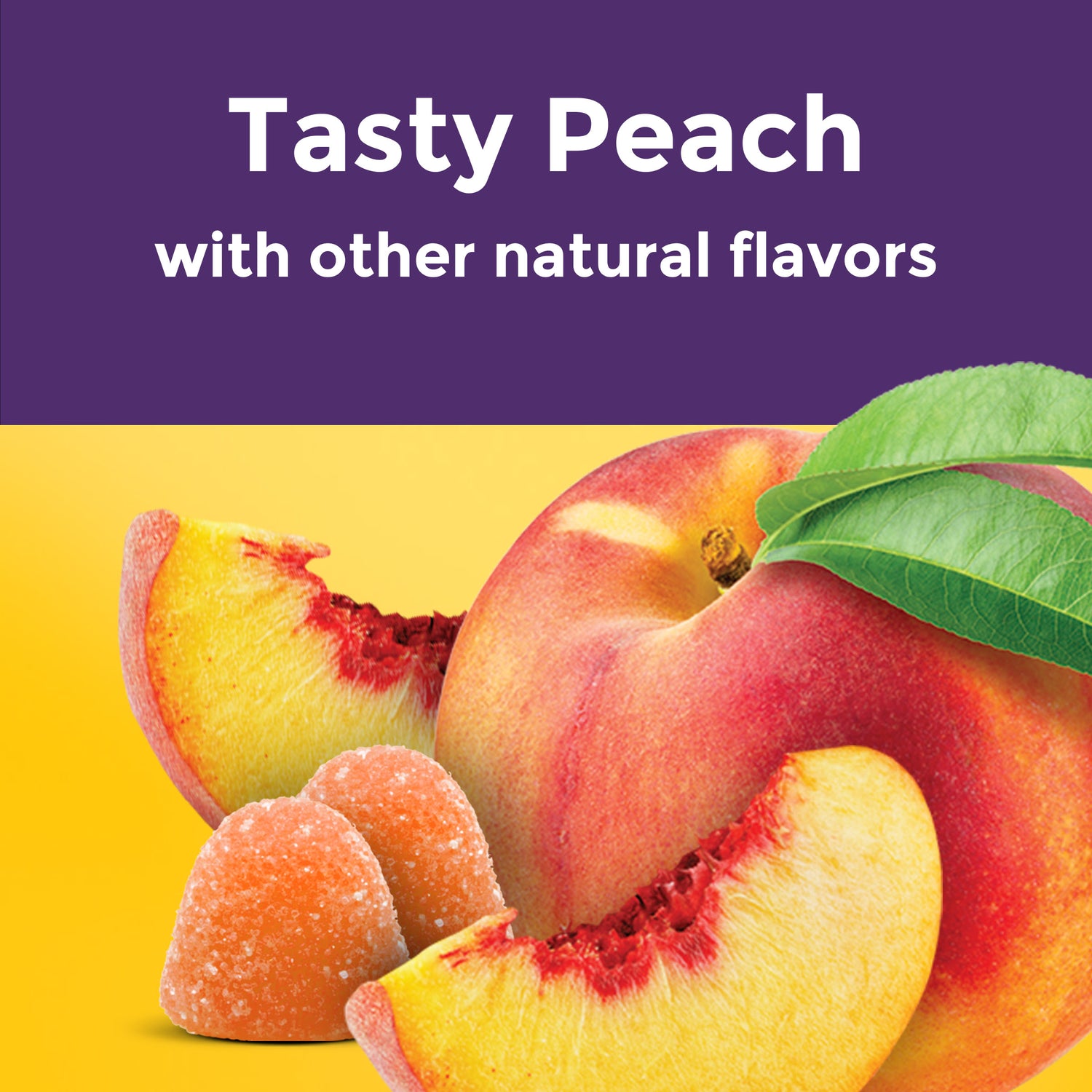 Gummies flavor is Tasty Peach with other natural flavors.