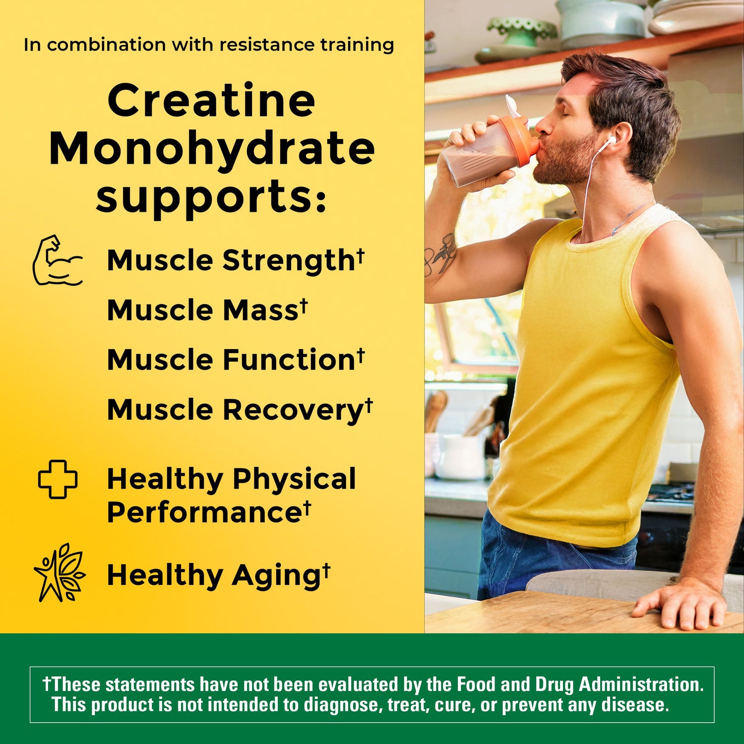 Creatine Monohydrate supports muscle strength, muscle mass, muscle function, muscle recovery, cellular energy in muscles, healthy physical performance, healthy aging in combination with resistance training. These statements have not been evaluated by the Food and Drug Administration. This product is not intended to diagnose, treat, cure, or prevent any disease.